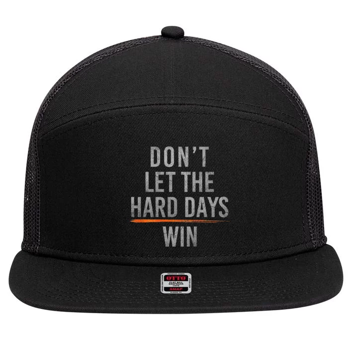 DonT Let The Hard Days Win 7 Panel Mesh Trucker Snapback Hat