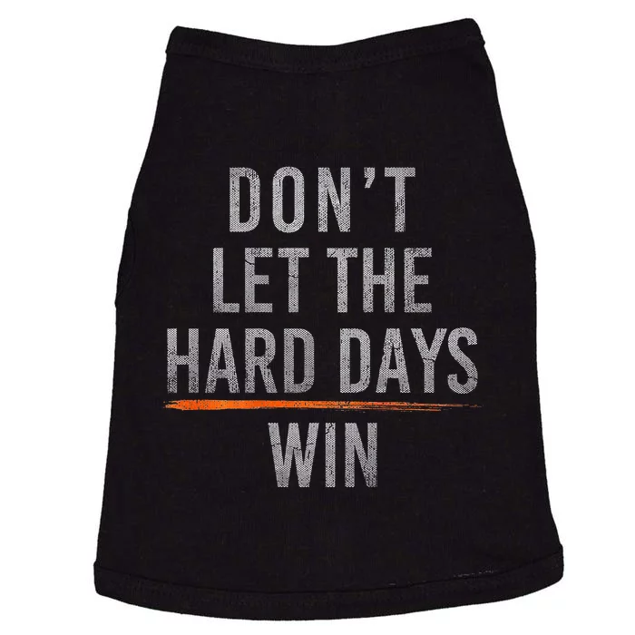 DonT Let The Hard Days Win Doggie Tank