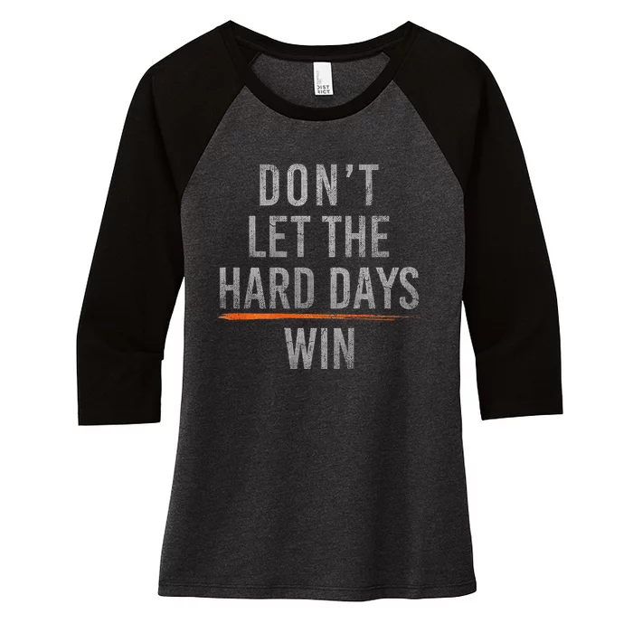 DonT Let The Hard Days Win Women's Tri-Blend 3/4-Sleeve Raglan Shirt