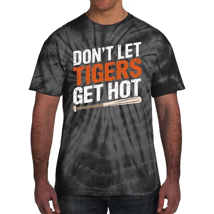 DonT Let Tiger Get Hot Tie-Dye T-Shirt