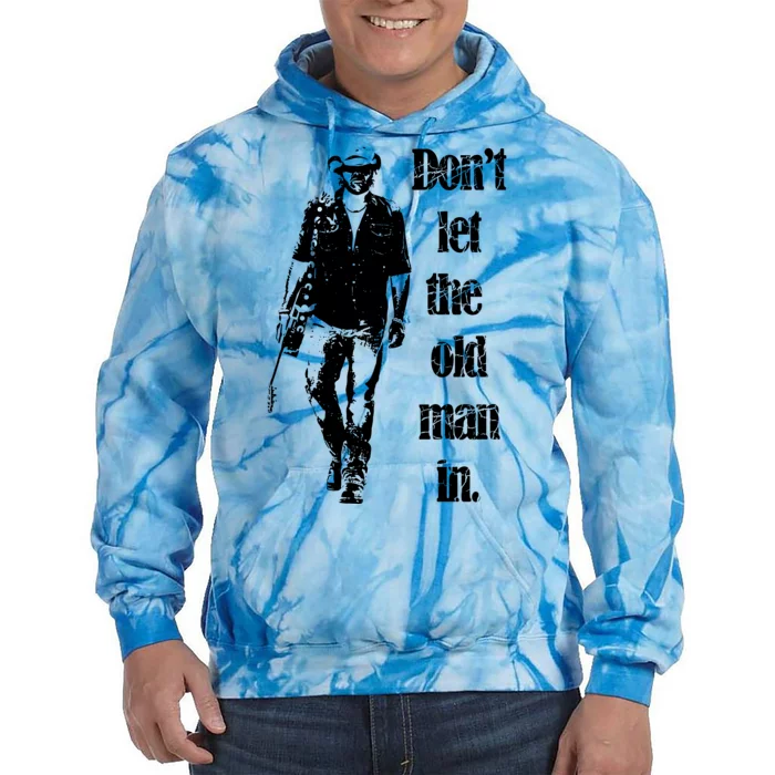 DonT Let The Old Man In Tie Dye Hoodie