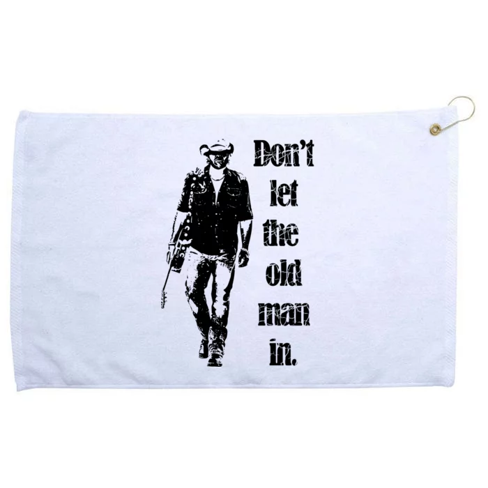 DonT Let The Old Man In Grommeted Golf Towel