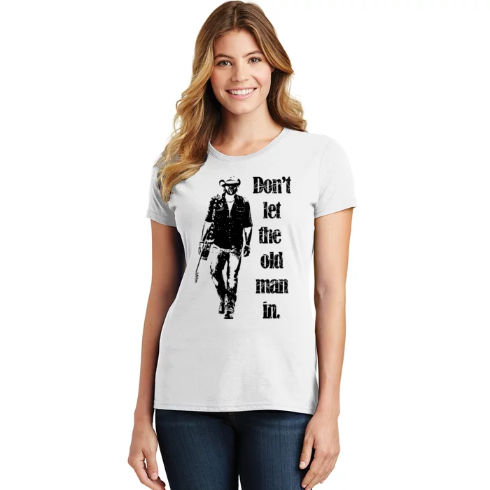 DonT Let The Old Man In Women's T-Shirt