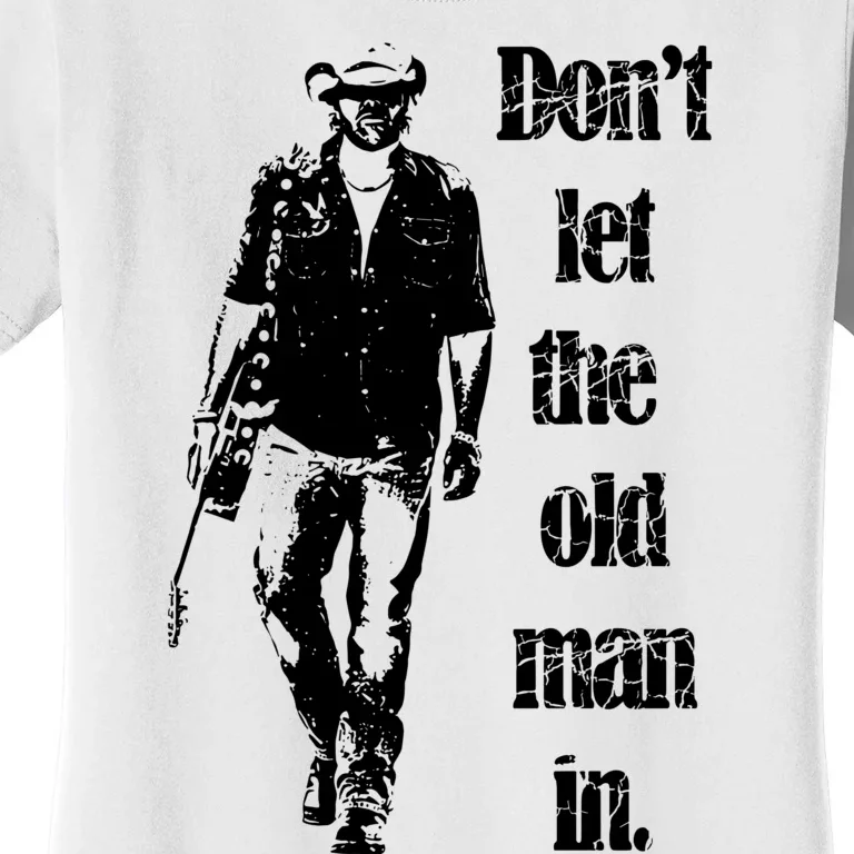 DonT Let The Old Man In Women's T-Shirt