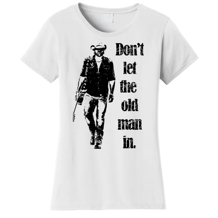 DonT Let The Old Man In Women's T-Shirt