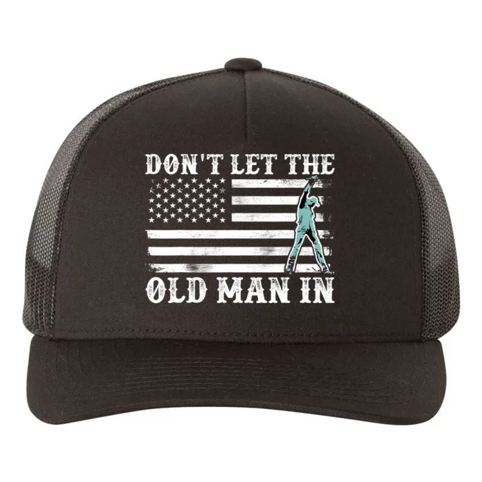 DonT Let The Old Man In Vintage American Flag Yupoong Adult 5-Panel Trucker Hat