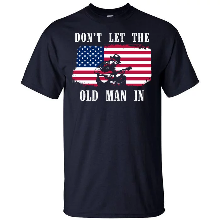 Dont Let The Old Man In Vintage American Flag Tall T-Shirt