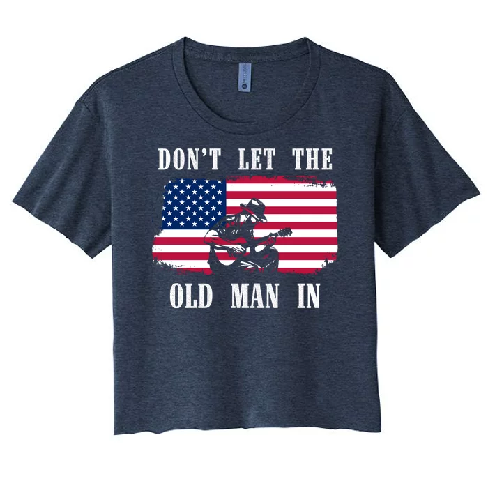 Dont Let The Old Man In Vintage American Flag Women's Crop Top Tee