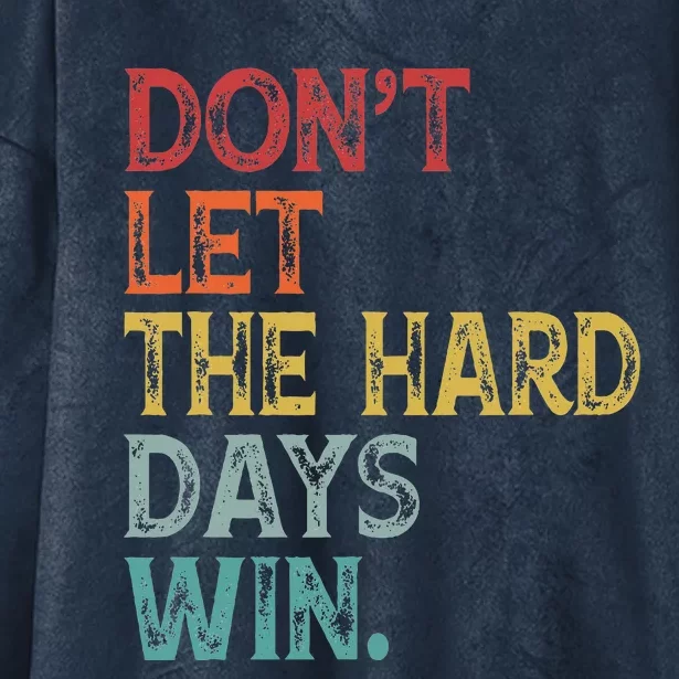 Dont Let The Hard Days Win Hooded Wearable Blanket