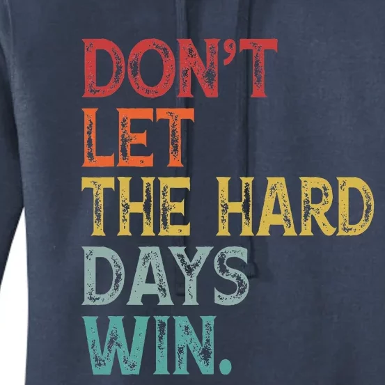 Dont Let The Hard Days Win Women's Pullover Hoodie