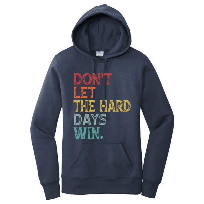 Dont Let The Hard Days Win Women's Pullover Hoodie