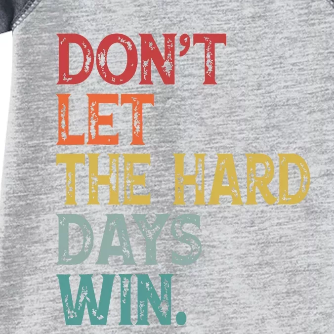 Dont Let The Hard Days Win Quote Funny Infant Baby Jersey Bodysuit