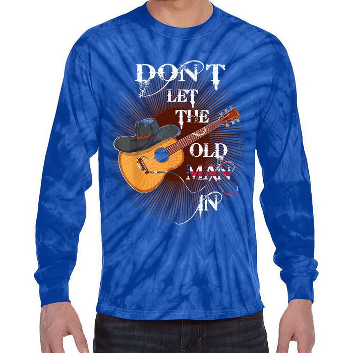 Dont Let The Old Man In Guitar Country Music Tie-Dye Long Sleeve Shirt