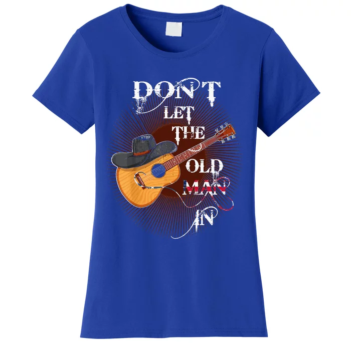 Dont Let The Old Man In Guitar Country Music Women's T-Shirt