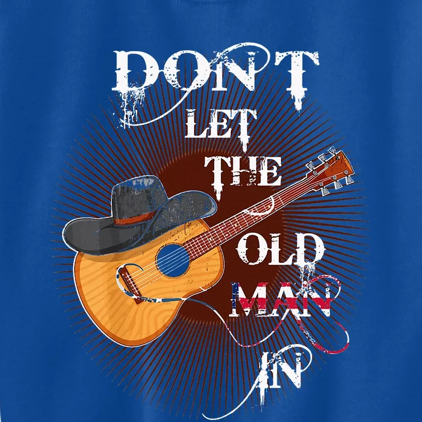 Dont Let The Old Man In Guitar Country Music Kids Sweatshirt