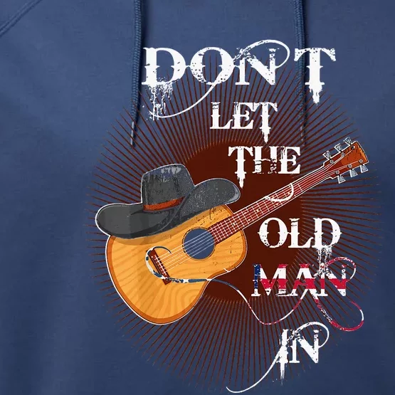 Dont Let The Old Man In Guitar Country Music Performance Fleece Hoodie