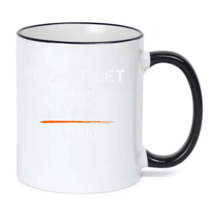 Dont Let The Hard Days Win Gift Black Color Changing Mug