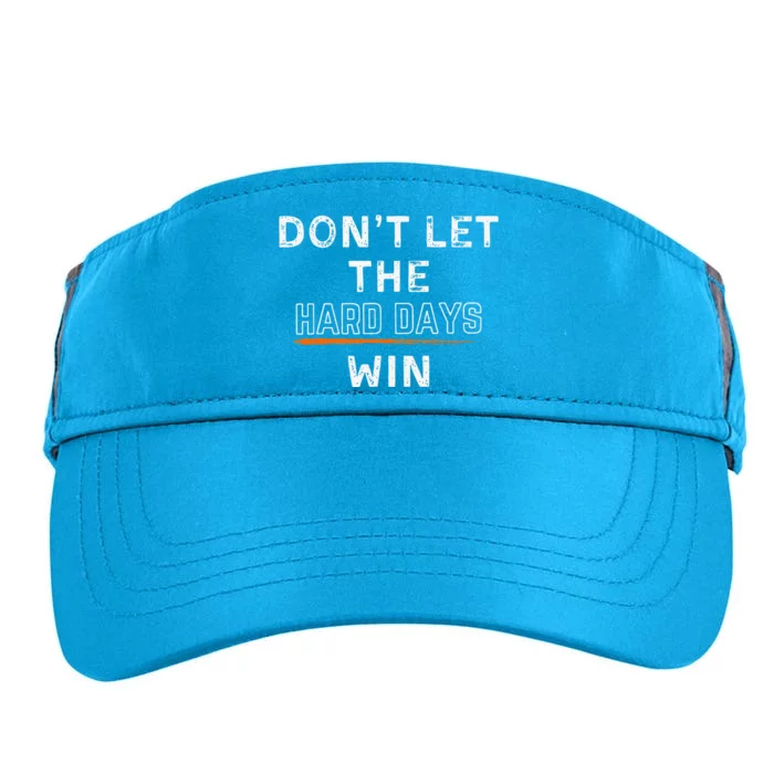 Dont Let The Hard Days Win Gift Adult Drive Performance Visor