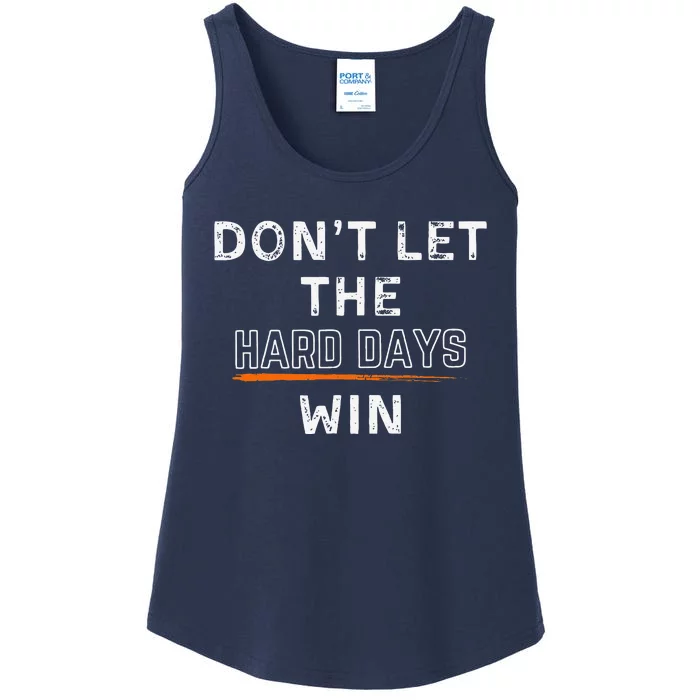 Dont Let The Hard Days Win Gift Ladies Essential Tank