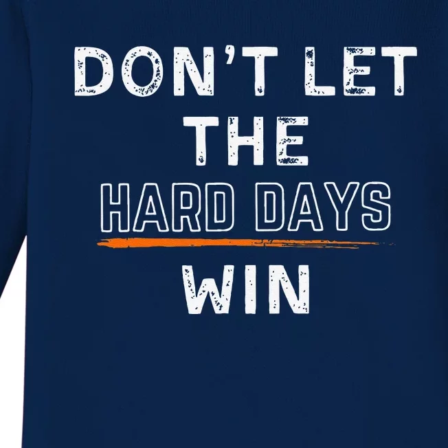 Dont Let The Hard Days Win Gift Baby Long Sleeve Bodysuit