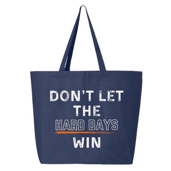 Dont Let The Hard Days Win Gift 25L Jumbo Tote