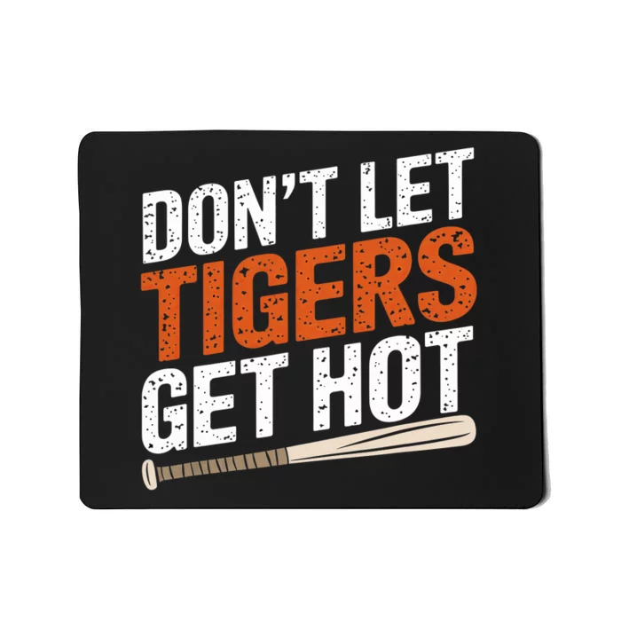 DonT Let Tiger Get Hot Mousepad