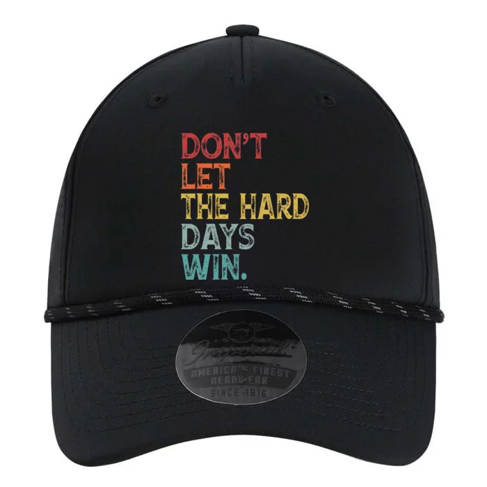 DonT Let The Hard Days Win Performance The Dyno Cap