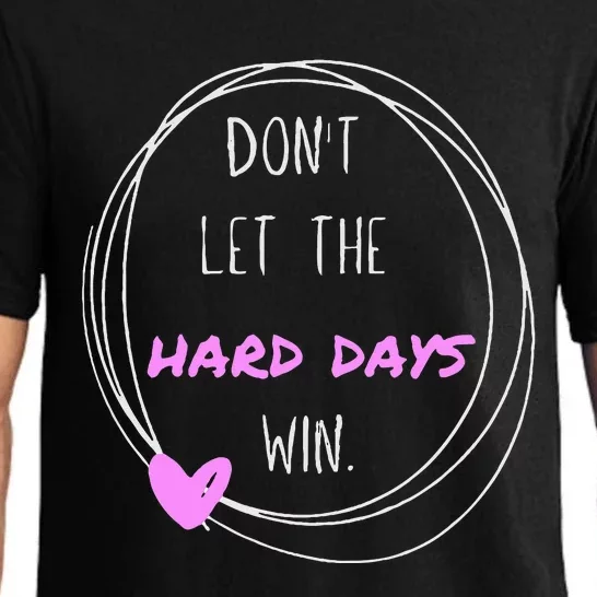 DonT Let The Hard Days Win Inspiration Mental Health Pajama Set