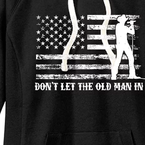 DonT Let The Old Man In Women's Fleece Hoodie