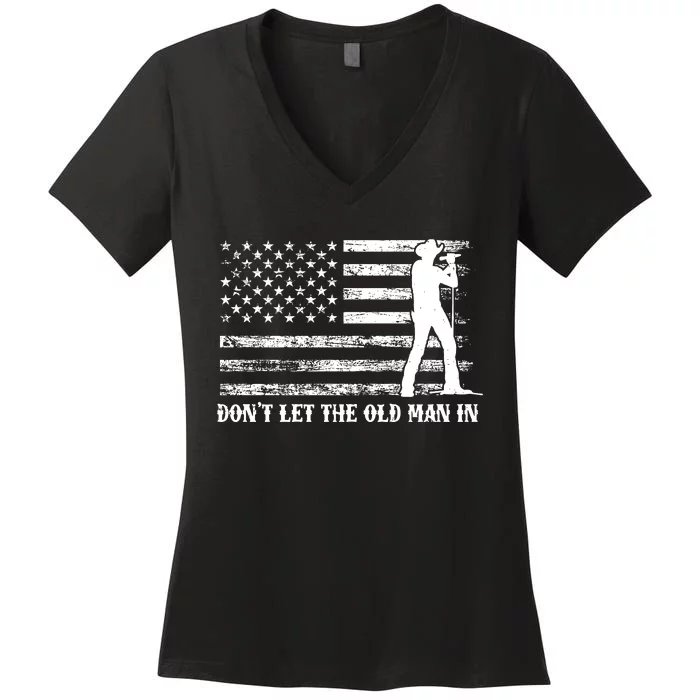 DonT Let The Old Man In Women's V-Neck T-Shirt