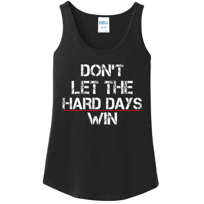 DonT Let The Hard Days Win Ladies Essential Tank