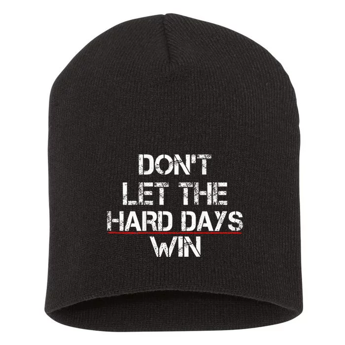 DonT Let The Hard Days Win Short Acrylic Beanie