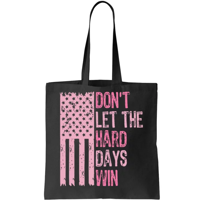 DonT Let The Hard Days Win For Mental Health Tote Bag