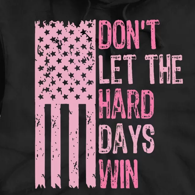 DonT Let The Hard Days Win For Mental Health Tie Dye Hoodie