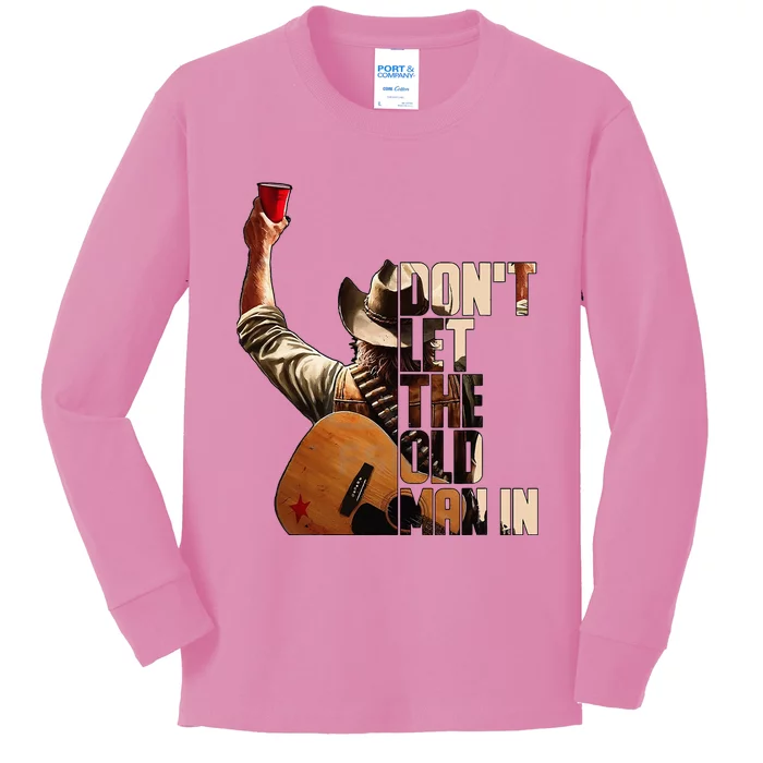 DonT Let The Old Man In Kids Long Sleeve Shirt