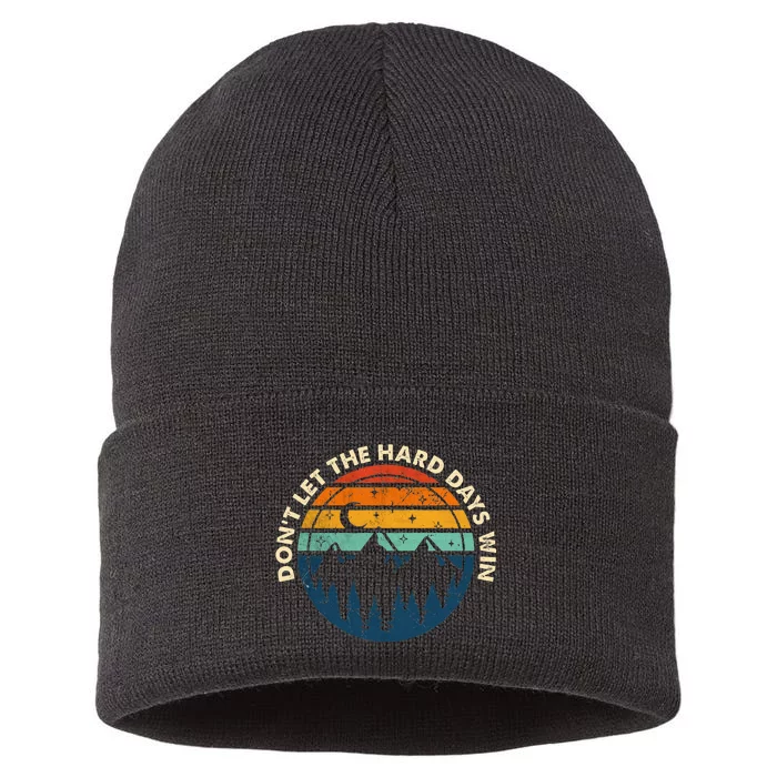 DonT Let The Hard Days Win Sustainable Knit Beanie