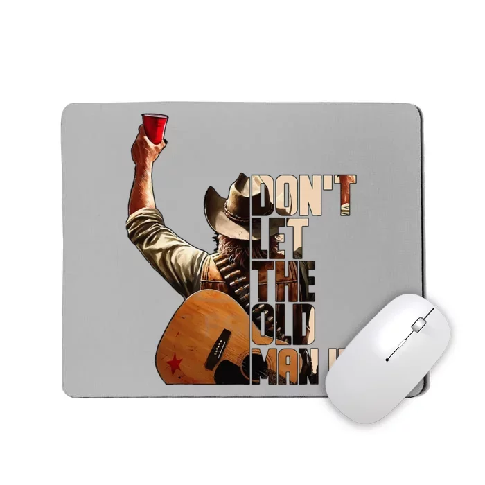 DonT Let The Old Man In Mousepad