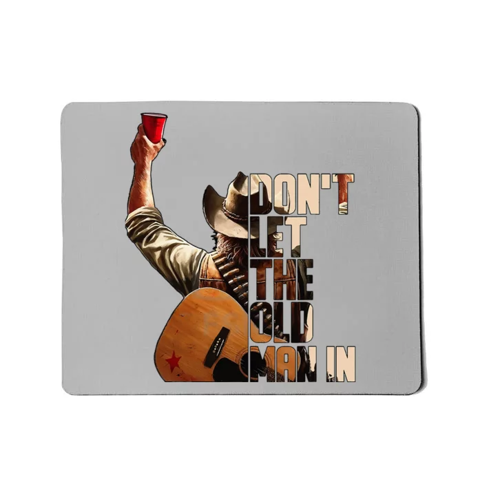 DonT Let The Old Man In Mousepad