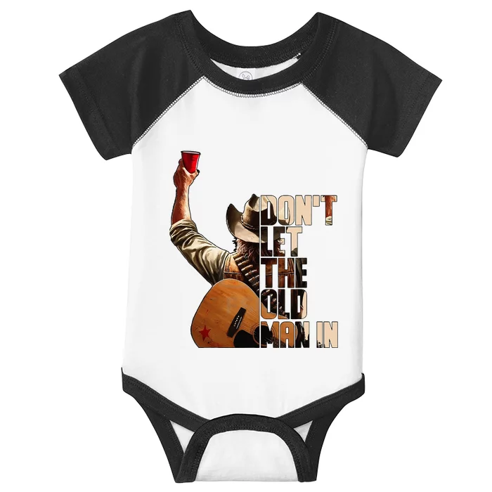 DonT Let The Old Man In Infant Baby Jersey Bodysuit