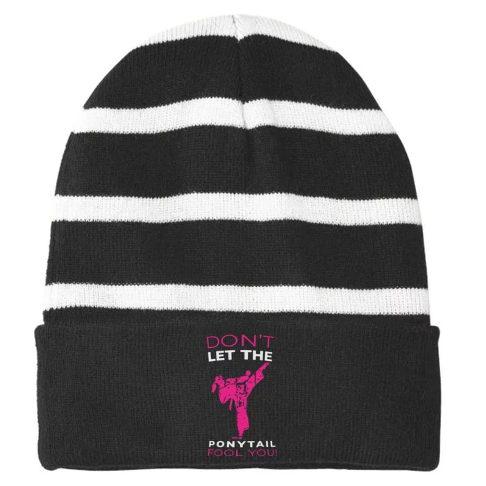 Dont Let The Ponytail Fool You Funny For Karate Girl Striped Beanie with Solid Band