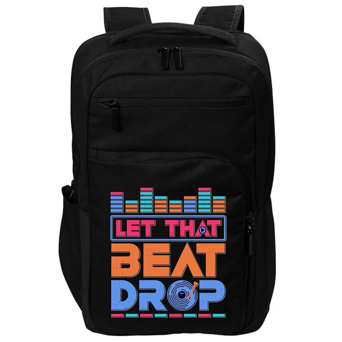 Dj Let That Beat Drop Disc Jockey Music Mixer Beat Player Gift Impact Tech Backpack