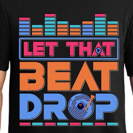 Dj Let That Beat Drop Disc Jockey Music Mixer Beat Player Gift Pajama Set