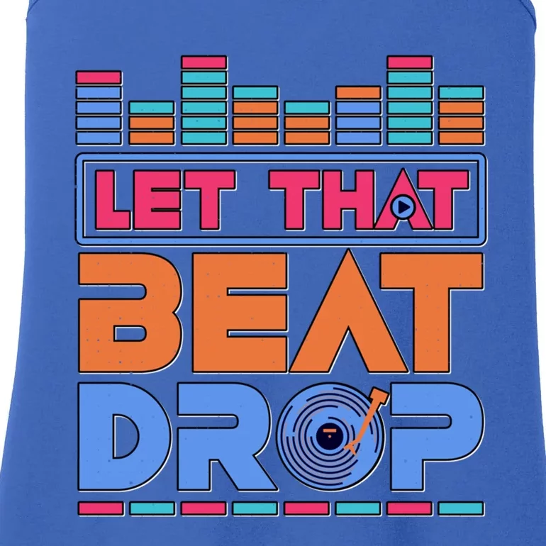 Dj Let That Beat Drop Disc Jockey Music Mixer Beat Player Gift Ladies Essential Tank