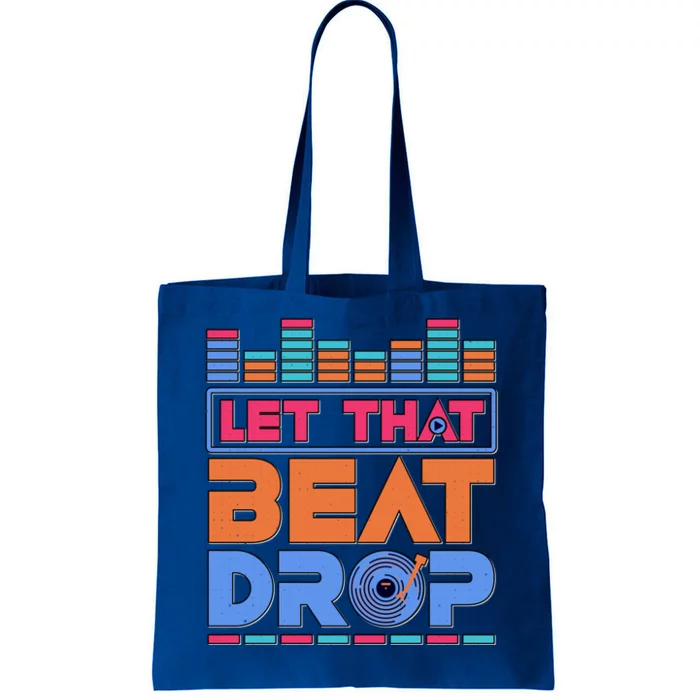 Dj Let That Beat Drop Disc Jockey Music Mixer Beat Player Gift Tote Bag