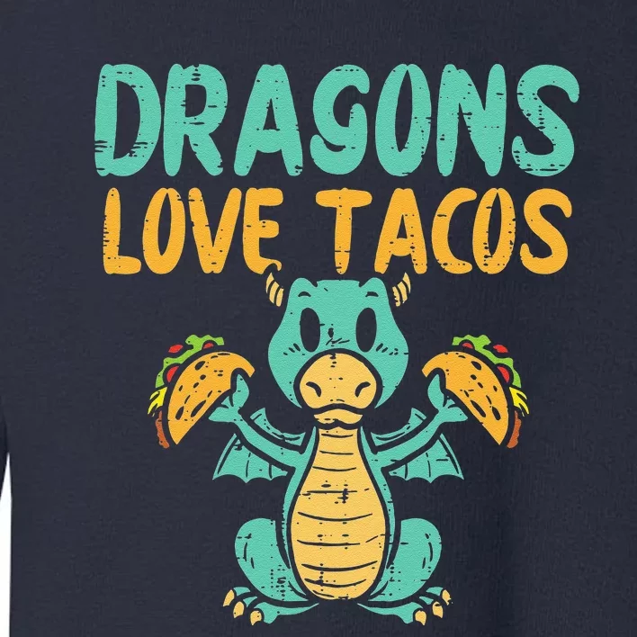 Dragons Love Tacos Cute Cinco De Mayo Mexican Food Toddler Sweatshirt