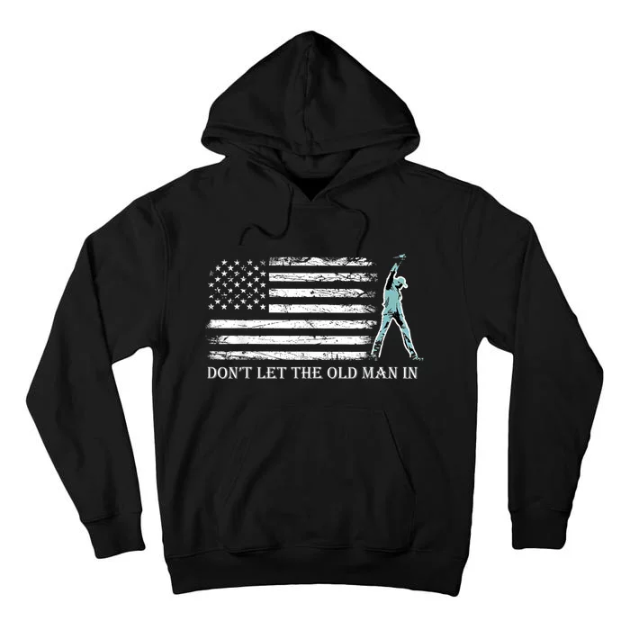 DonT Let The Old Man In Vintage American Flag Tall Hoodie