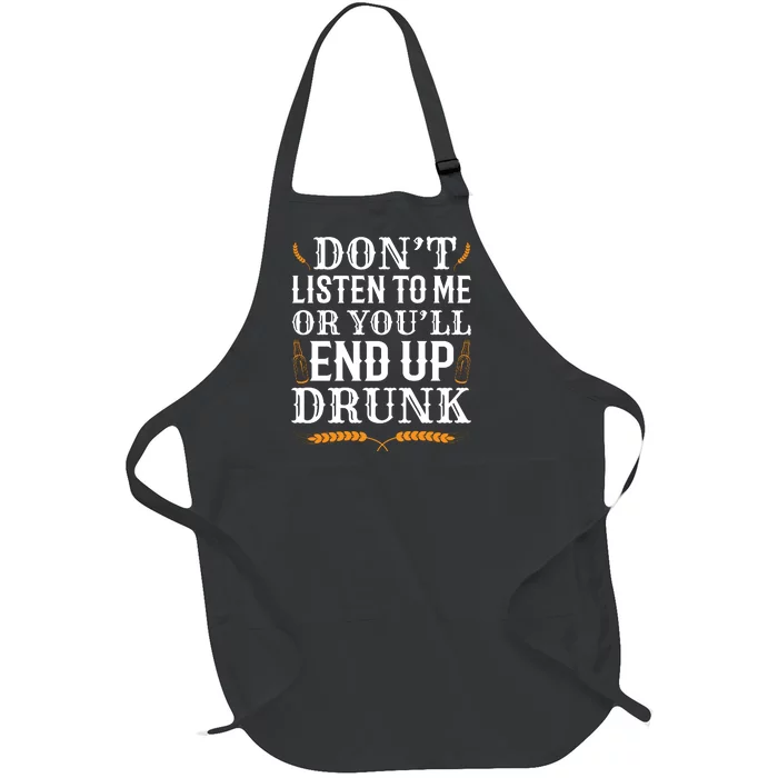 Don't Listen To Me Or You'll End Up Drunk Beer Gift Beer Lover Full-Length Apron With Pocket