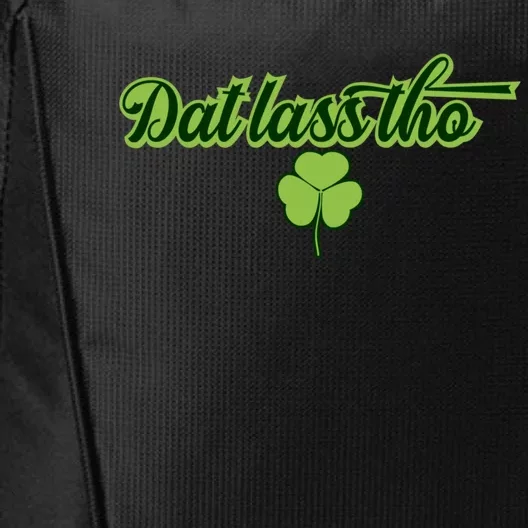 Dat Lass Tho Irish Shamrock Funny St Patrick's Day Gift City Backpack