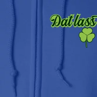 Dat Lass Tho Irish Shamrock Funny St Patrick's Day Gift Full Zip Hoodie