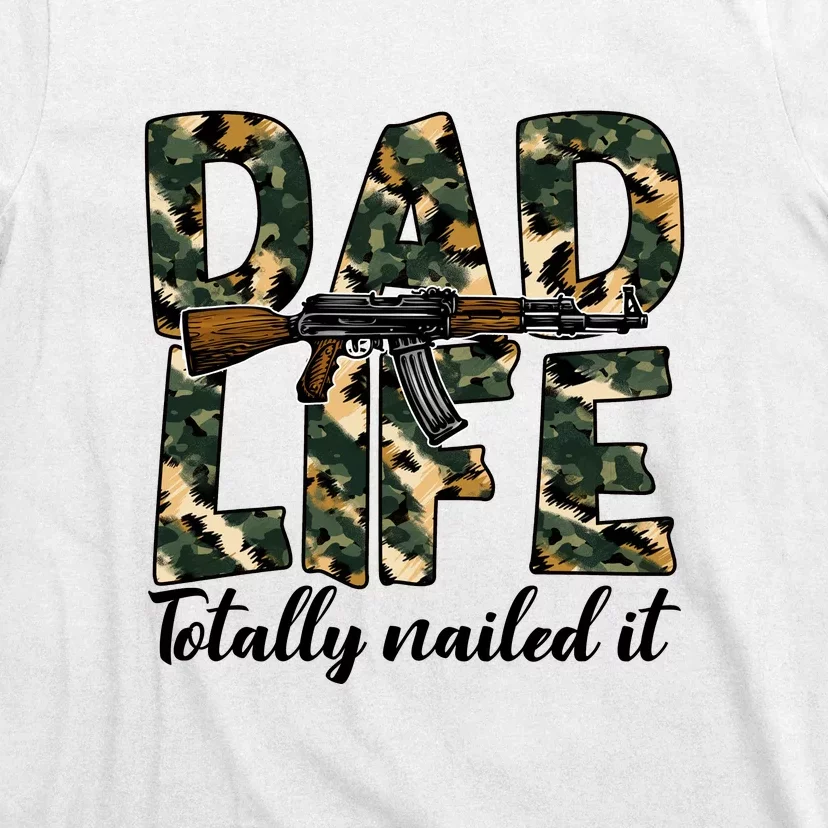 Dad Life Totally Nailed It Matchhing Family Gift For Father's Day T-Shirt